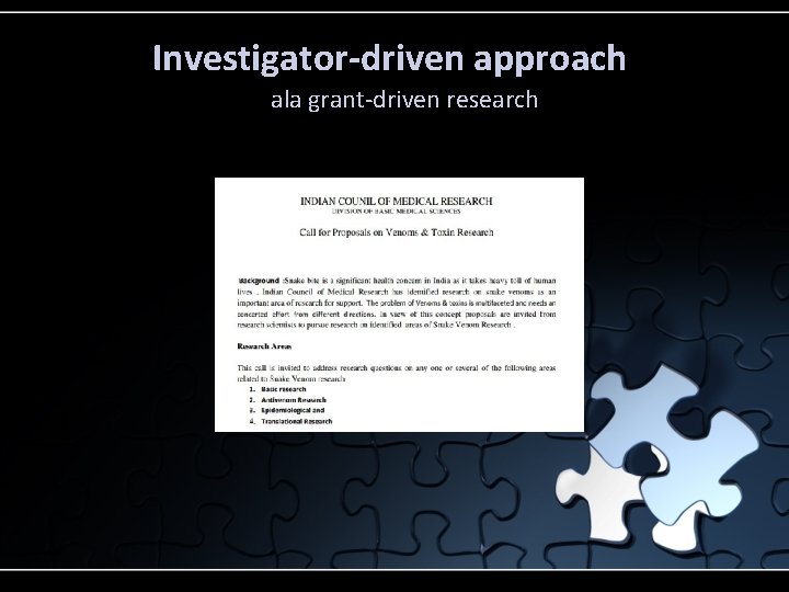 Investigator-driven approach ala grant-driven research 