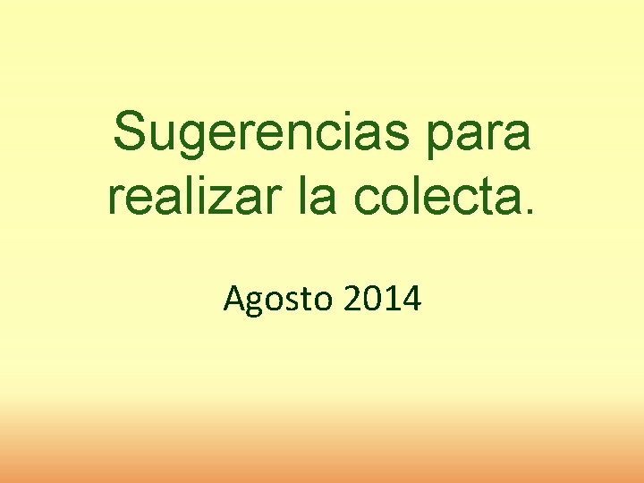 Sugerencias para realizar la colecta. Agosto 2014 