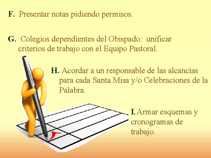 F. Presentar notas pidiendo permisos. G. Colegios dependientes del Obispado: unificar criterios de trabajo