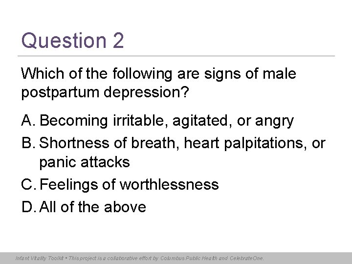 Question 2 Which of the following are signs of male postpartum depression? A. Becoming