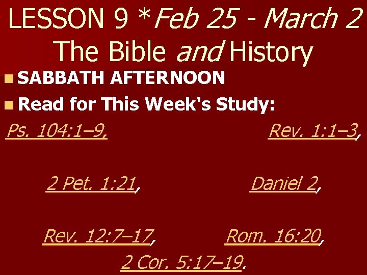 LESSON 9 *Feb 25 - March 2 The Bible and History n SABBATH AFTERNOON