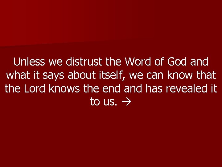 Unless we distrust the Word of God and what it says about itself, we