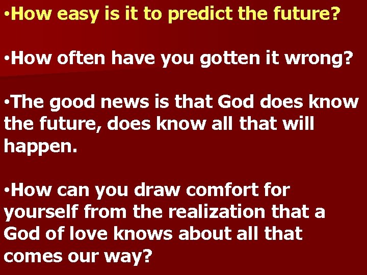  • How easy is it to predict the future? • How often have