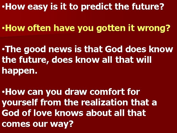  • How easy is it to predict the future? • How often have