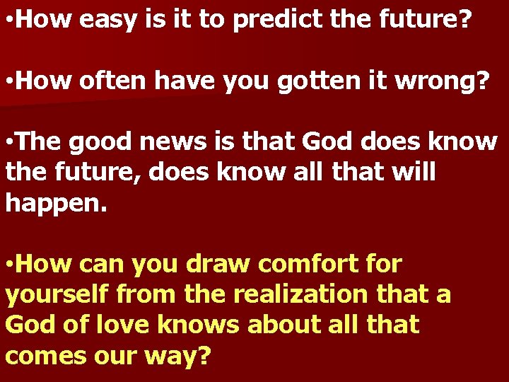  • How easy is it to predict the future? • How often have