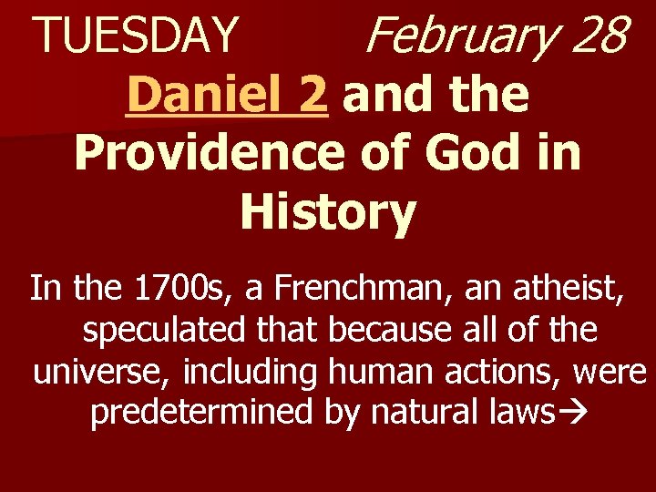 TUESDAY February 28 Daniel 2 and the Providence of God in History In the