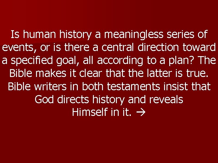 Is human history a meaningless series of events, or is there a central direction
