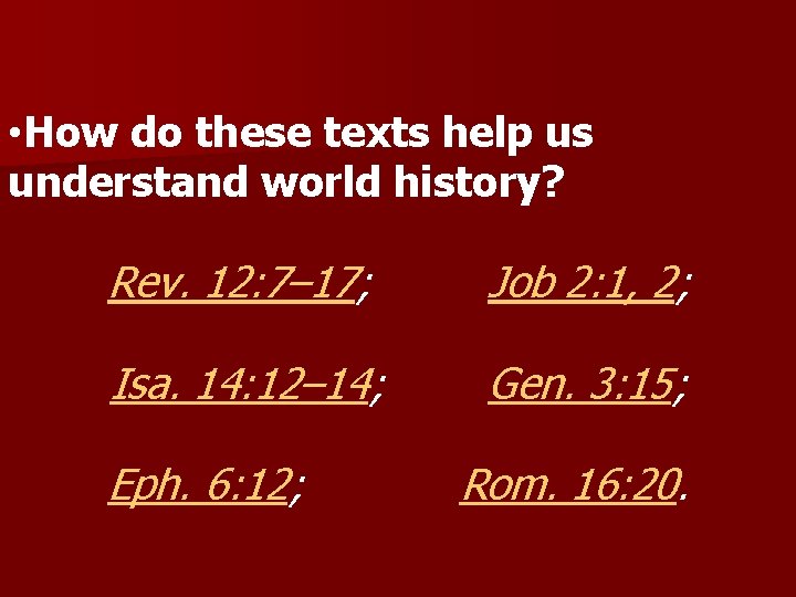  • How do these texts help us understand world history? Rev. 12: 7–