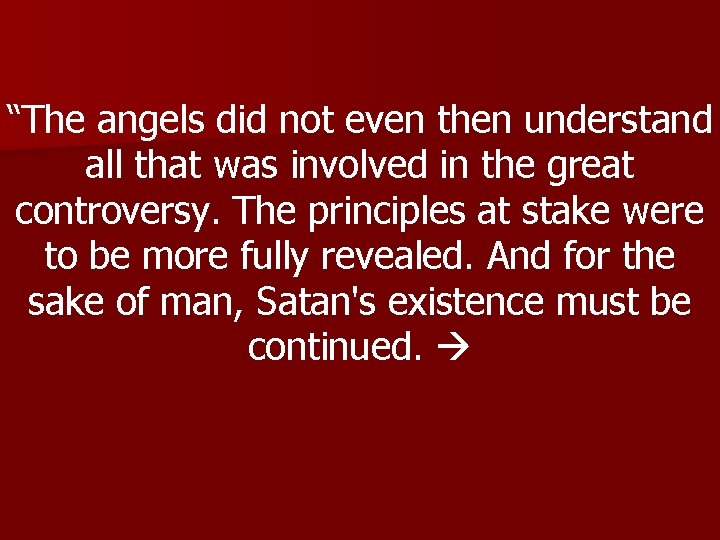 “The angels did not even then understand all that was involved in the great