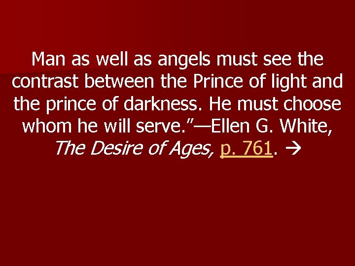 Man as well as angels must see the contrast between the Prince of light