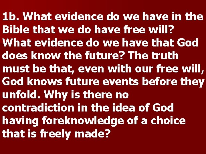 1 b. What evidence do we have in the Bible that we do have
