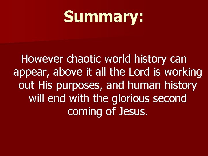 Summary: However chaotic world history can appear, above it all the Lord is working