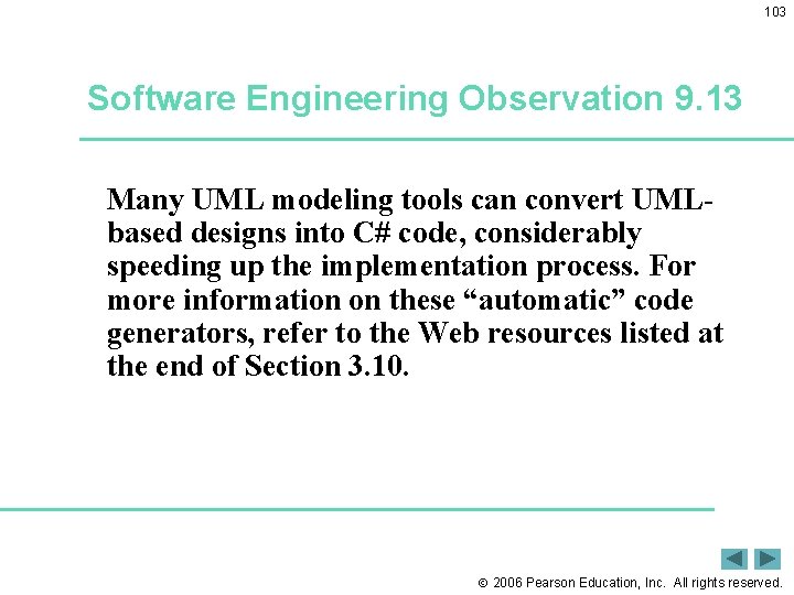 103 Software Engineering Observation 9. 13 Many UML modeling tools can convert UMLbased designs