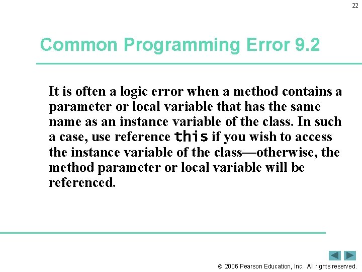 22 Common Programming Error 9. 2 It is often a logic error when a