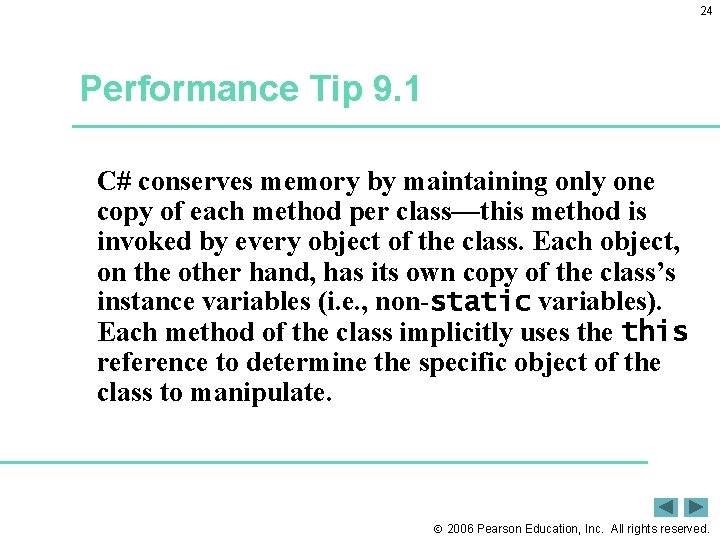 24 Performance Tip 9. 1 C# conserves memory by maintaining only one copy of