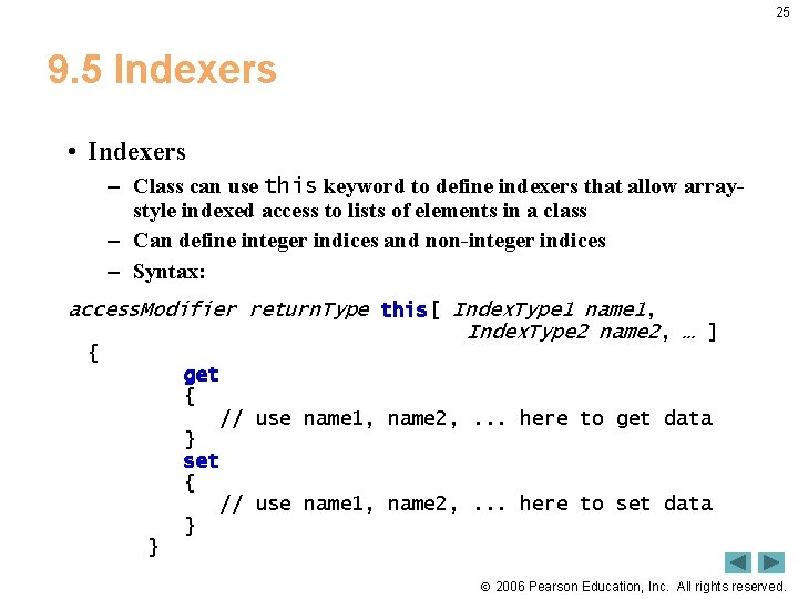 25 9. 5 Indexers • Indexers – Class can use this keyword to define