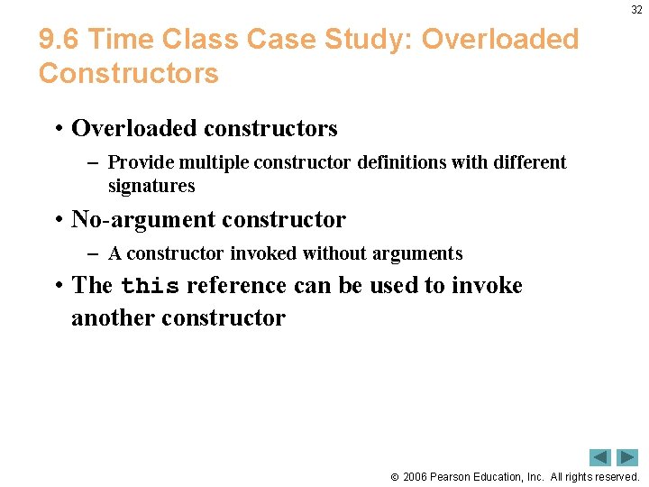 32 9. 6 Time Class Case Study: Overloaded Constructors • Overloaded constructors – Provide