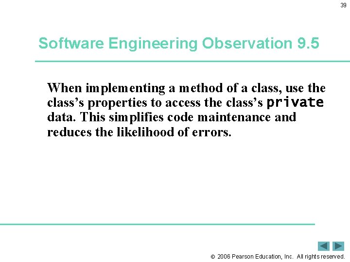39 Software Engineering Observation 9. 5 When implementing a method of a class, use