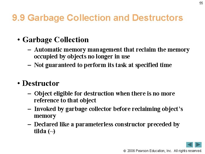 55 9. 9 Garbage Collection and Destructors • Garbage Collection – Automatic memory management