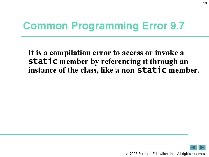 59 Common Programming Error 9. 7 It is a compilation error to access or
