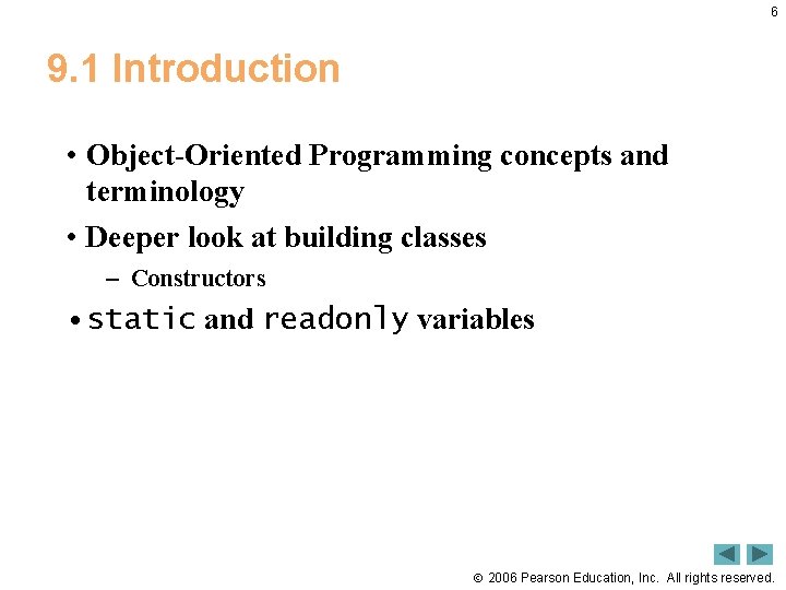 6 9. 1 Introduction • Object-Oriented Programming concepts and terminology • Deeper look at