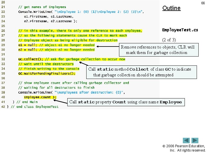 Outline 66 Employee. Test. cs (2 of 3) Remove references to objects, CLR will