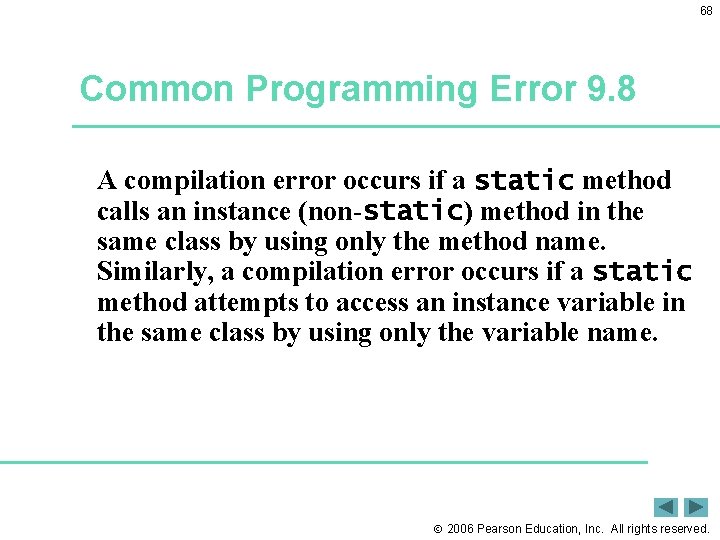 68 Common Programming Error 9. 8 A compilation error occurs if a static method