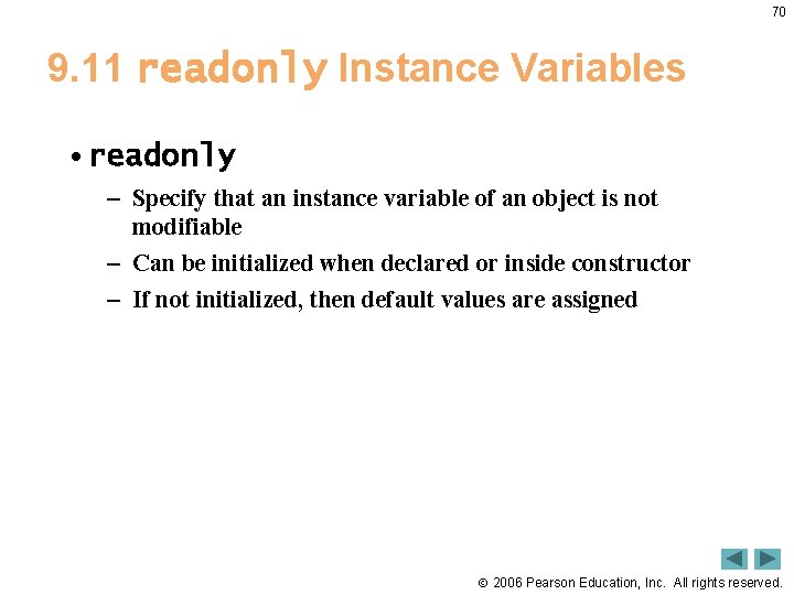 70 9. 11 readonly Instance Variables • readonly – Specify that an instance variable