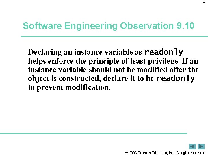 71 Software Engineering Observation 9. 10 Declaring an instance variable as readonly helps enforce