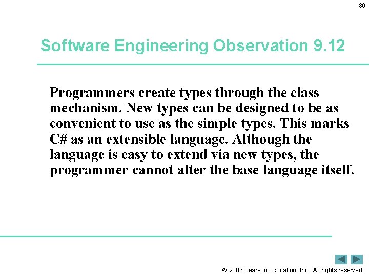 80 Software Engineering Observation 9. 12 Programmers create types through the class mechanism. New