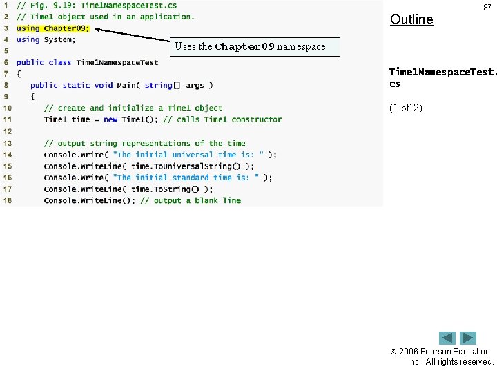 Outline 87 Uses the Chapter 09 namespace Time 1 Namespace. Test. cs (1 of