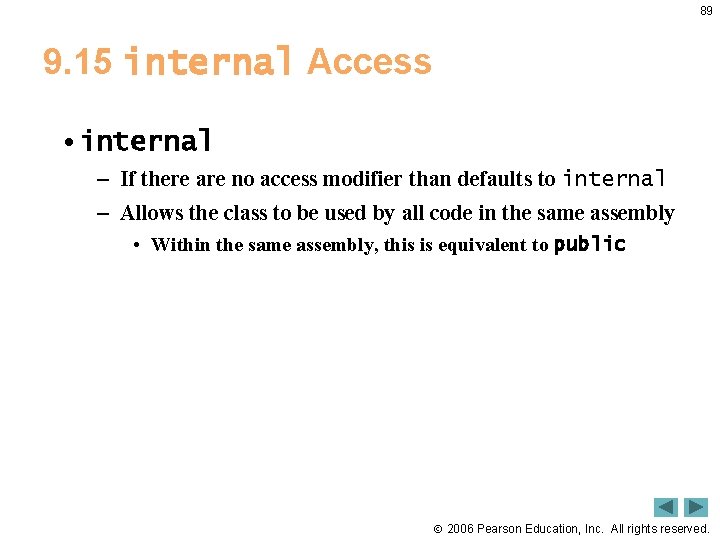89 9. 15 internal Access • internal – If there are no access modifier