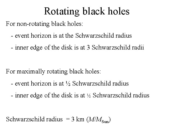 Rotating black holes For non-rotating black holes: - event horizon is at the Schwarzschild