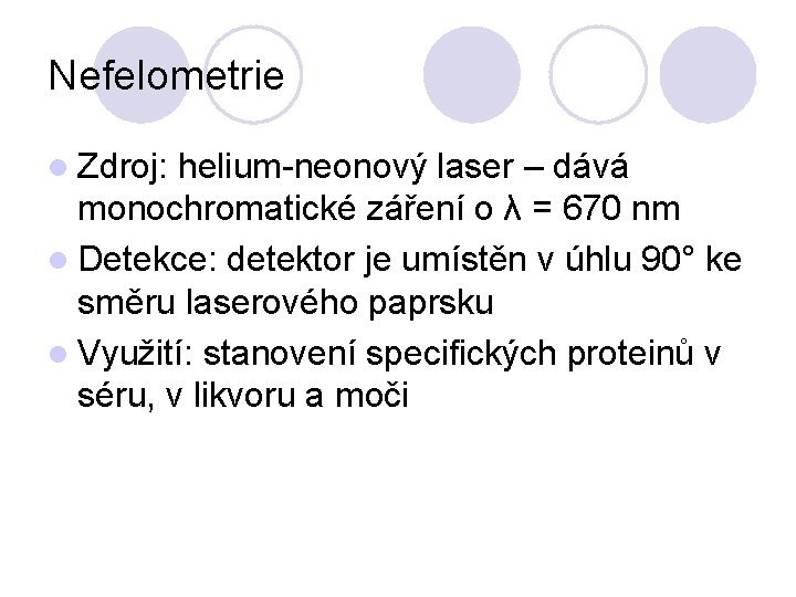 Nefelometrie l Zdroj: helium-neonový laser – dává monochromatické záření o λ = 670 nm