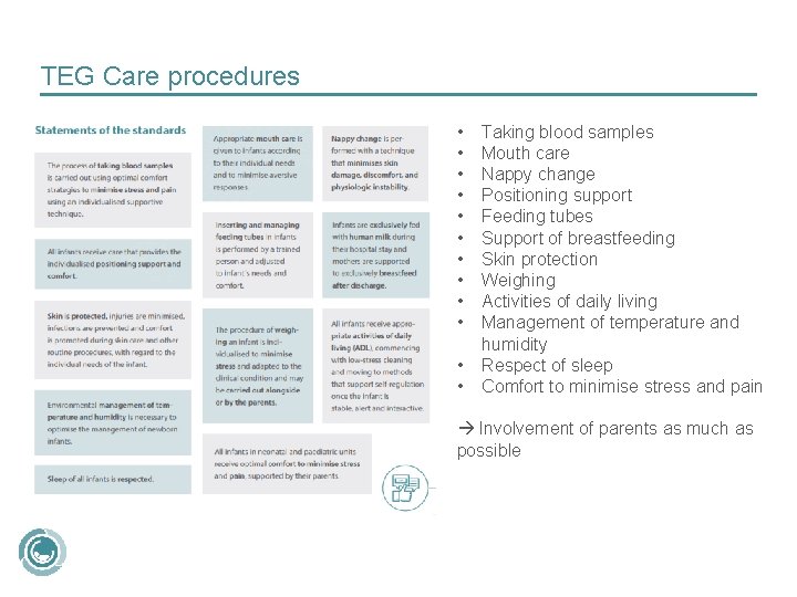 TEG Care procedures • • • Taking blood samples Mouth care Nappy change Positioning
