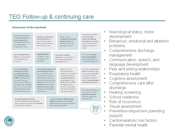 TEG Follow-up & continuing care • • • • Neurological status, motor development Behaviour,