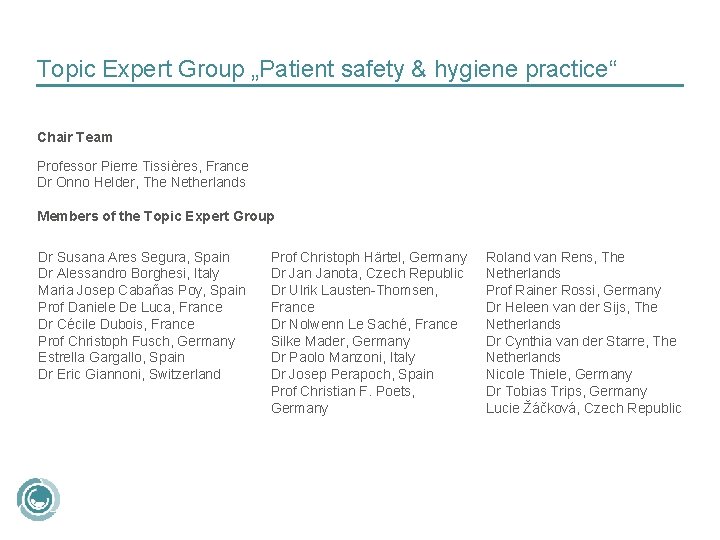 Topic Expert Group „Patient safety & hygiene practice“ Chair Team Professor Pierre Tissières, France