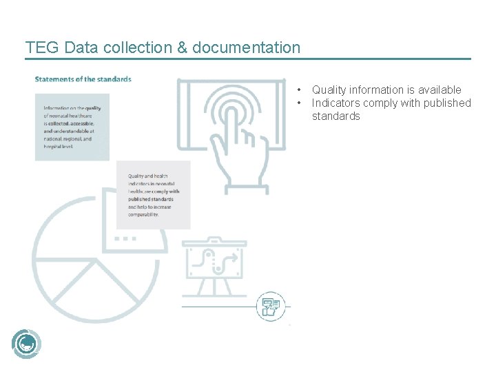 TEG Data collection & documentation • • Quality information is available Indicators comply with