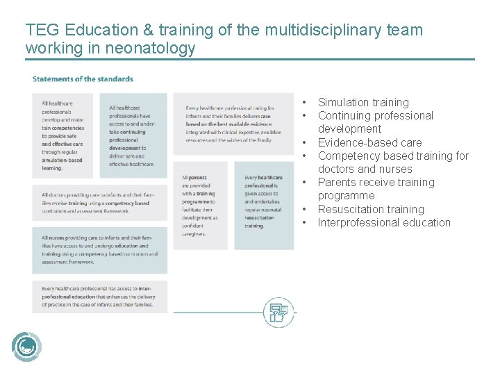 TEG Education & training of the multidisciplinary team working in neonatology • • Simulation