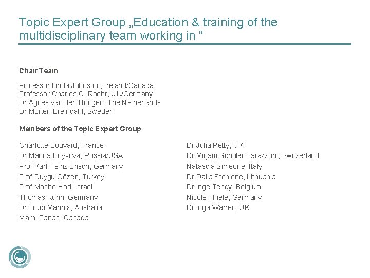 Topic Expert Group „Education & training of the multidisciplinary team working in “ Chair