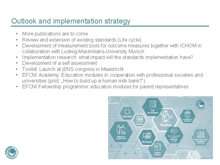 Outlook and implementation strategy • More publications are to come • Review and extension