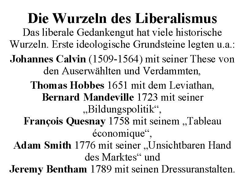 Die Wurzeln des Liberalismus Das liberale Gedankengut hat viele historische Wurzeln. Erste ideologische Grundsteine