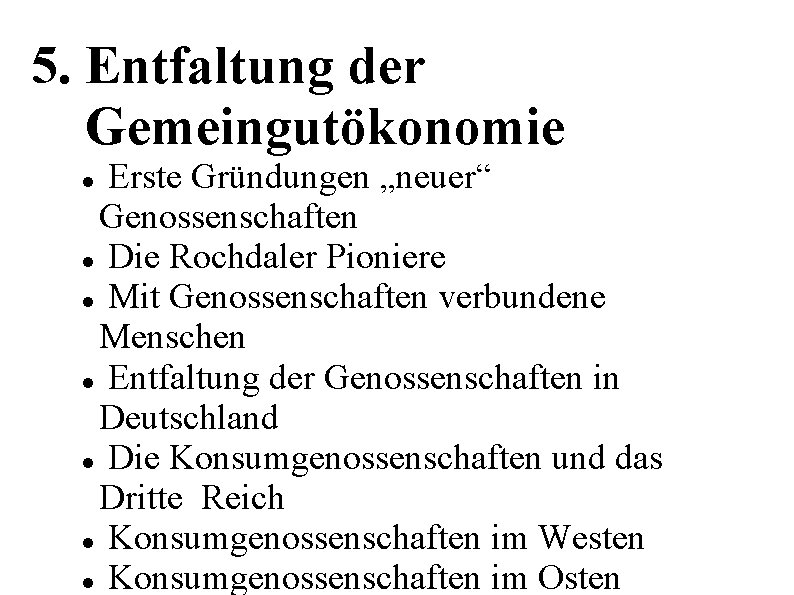 5. Entfaltung der Gemeingutökonomie Erste Gründungen „neuer“ Genossenschaften Die Rochdaler Pioniere Mit Genossenschaften verbundene