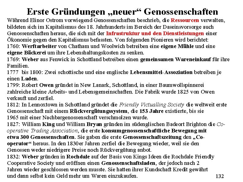 Erste Gründungen „neuer“ Genossenschaften Während Elinor Ostrom vorwiegend Genossenschaften beschrieb, die Ressourcen verwalten, bildeten
