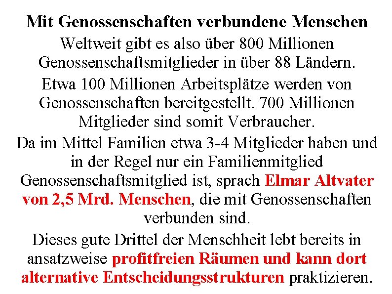 Mit Genossenschaften verbundene Menschen Weltweit gibt es also über 800 Millionen Genossenschaftsmitglieder in über