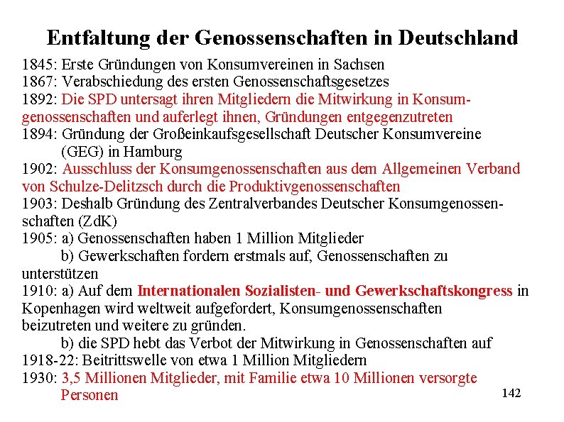 Entfaltung der Genossenschaften in Deutschland 1845: Erste Gründungen von Konsumvereinen in Sachsen 1867: Verabschiedung