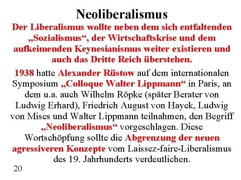 Neoliberalismus Der Liberalismus wollte neben dem sich entfaltenden „Sozialismus“, der Wirtschaftskrise und dem aufkeimenden