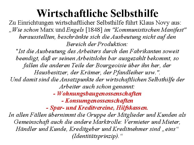 Wirtschaftliche Selbsthilfe Zu Einrichtungen wirtschaftlicher Selbsthilfe führt Klaus Novy aus: „Wie schon Marx und