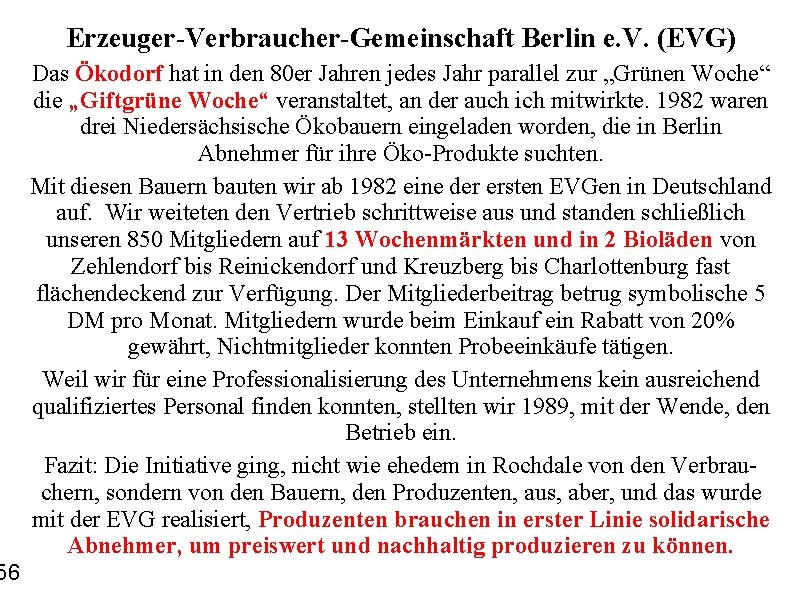 56 Erzeuger-Verbraucher-Gemeinschaft Berlin e. V. (EVG) Das Ökodorf hat in den 80 er Jahren