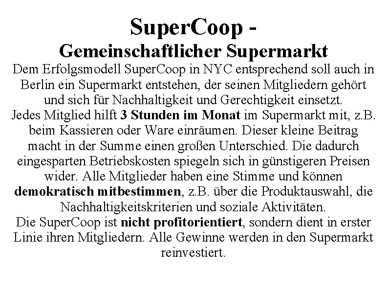 Super. Coop Gemeinschaftlicher Supermarkt Dem Erfolgsmodell Super. Coop in NYC entsprechend soll auch in